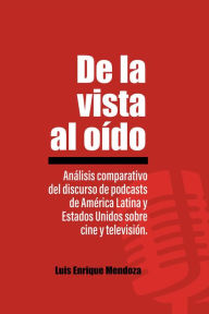 De la vista al oído Luis Enrique Mendoza Author