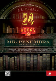 A livraria 24 horas do Mr. Penumbra Robin Sloan Author