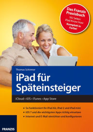 iPad für Späteinsteiger: iCloud - iOS - iTunes - App Store Thomas Schirmer Author