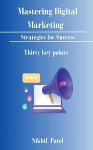 Mastering Digital Marketing Nikhil Patel Author