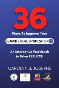 36 Ways to Improve Your Search Engine Optimization Carolyn B Josephs Author