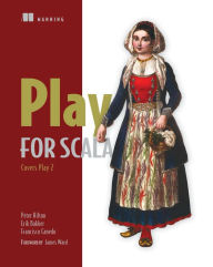 Play for Scala: Covers Play 2 Peter Hilton Author