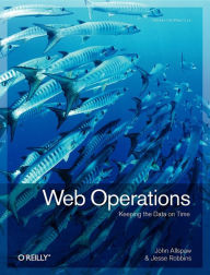 Web Operations: Keeping the Data On Time John Allspaw Author