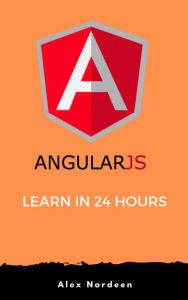 Learn AngularJS in 24 Hours Alex Nordeen Author