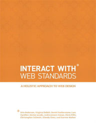 InterACT with Web Standards: A holistic approach to web design Erin Anderson Author