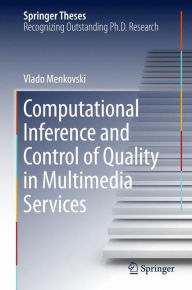 Computational Inference and Control of Quality in Multimedia Services Vlado Menkovski Author