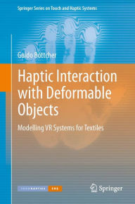 Haptic Interaction with Deformable Objects: Modelling VR Systems for Textiles Guido Böttcher Author