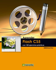 Aprender Flash CS5 con 100 ejercicios prácticos MEDIAactive Author