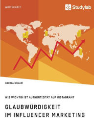 Glaubwürdigkeit im Influencer Marketing. Wie wichtig ist Authentizität auf Instagram? Andrea Gigauri Author