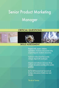 Senior Product Marketing Manager Critical Questions Skills Assessment The Art Of Service Author