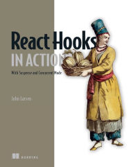 React Hooks in Action: With Suspense and Concurrent Mode John Larsen Author
