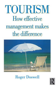 Tourism: How Effective Management Makes the Difference Roger Doswell Author