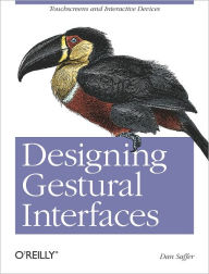 Designing Gestural Interfaces: Touchscreens and Interactive Devices Dan Saffer Author