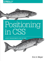 Positioning in CSS: Layout Enhancements for the Web Eric A. Meyer Author