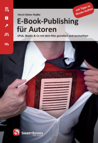 E-Book-Publishing für Autoren: ePub, iBooks & Co mit dem Mac gestalten und vermarkten Horst-Dieter Radke Author