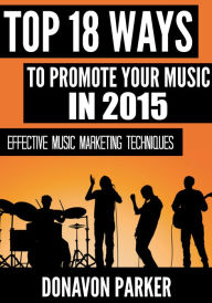 Top 18 Ways to Promote Your Music in 2015 Donavon Parker Author