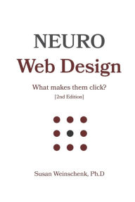 Neuro Web Design: What makes them click? Susan Weinschenk Ph.D. Author