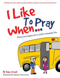 I Like to Pray When... Kim Cornell Author