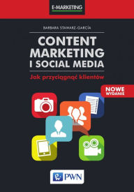 Content marketing i social media. Jak przyciagnac klientów Barbara Stawarz Author