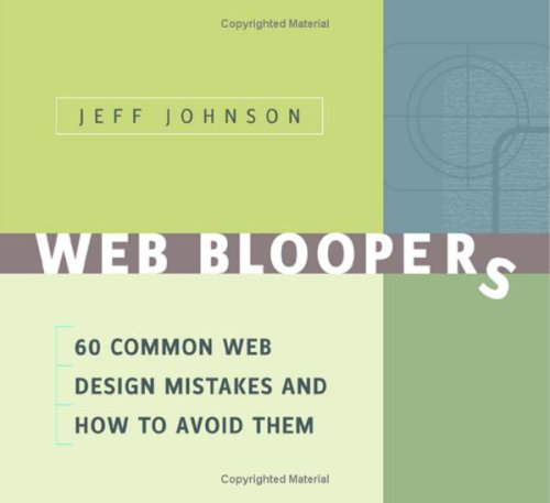 Web Bloopers : 60 Common Web Design Mistakes, and How to Avoid Them by Jeff Johnson