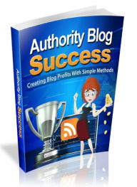 Authority Blog Success - Create Blog Profits With Simple Methods Joye Bridal Author
