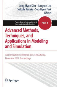 Advanced Methods, Techniques, and Applications in Modeling and Simulation: Asia Simulation Conference 2011, Seoul, Korea, November 2011, Proceedings J