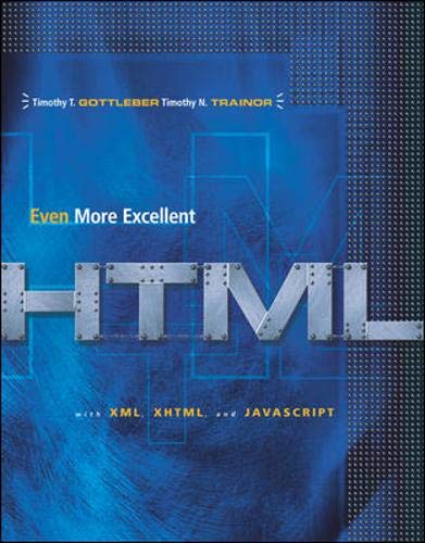 Even More Excellent HTML by Timothy T. Gottleber