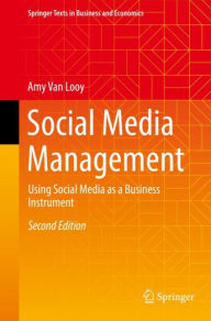 Social Media Management: Using Social Media as a Business Instrument Amy Van Looy Author