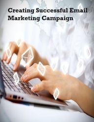 Creating Successful Email Marketing Campaign V. T. Author