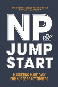 NP Jumpstart: Marketing Made Easy for Nurse Practitioners CEO/Co-Founder of NPHub Krish Chopra Author