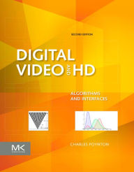 Digital Video and HD: Algorithms and Interfaces Charles Poynton Author