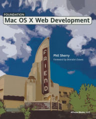 Foundation Mac OS X Web Development Phil Sherry Author