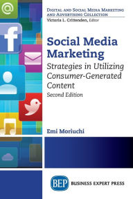 Social Media Marketing, Second Edition: Strategies in Utilizing Consumer-Generated Content Emi Moriuchi Author