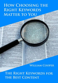 How Choosing the Right Keywords Matter to You William Cooper Author