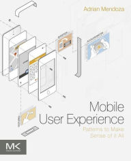 Mobile User Experience: Patterns to Make Sense of it All Adrian Mendoza Author