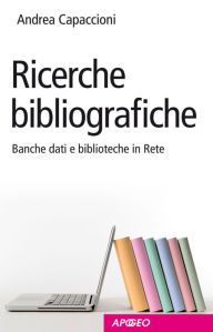 Ricerche bibliografiche : Banche dati e biblioteche in Rete Andrea Capaccioni Author