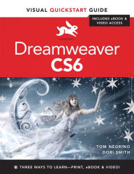 Dreamweaver CS6: Visual QuickStart Guide Tom Negrino Author