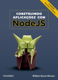 Construindo aplicações com NodeJS - 3ª edição William Bruno Moraes Author