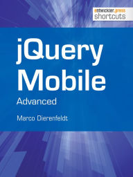jQuery Mobile - Advanced: Advanced Marco Dierenfeldt Author