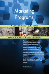Marketing Programs A Complete Guide - 2019 Edition Gerardus Blokdyk Author