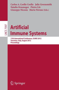 Artificial Immune Systems: 11th International Conference, ICARIS 2012, Taormina, Italy, August 28-31, 2012, Proceedings Carlos A. Coello-Coello Editor