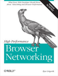 High Performance Browser Networking: What every web developer should know about networking and web performance Ilya Grigorik Author
