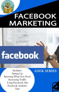 Facebook Marketing (Scratch the Surface, #1) Adek Series Author