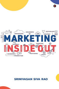 Marketing Inside Out Srinivasan Siva Rao Author