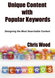 Unique Content with Popular Keywords Chris Wood Author