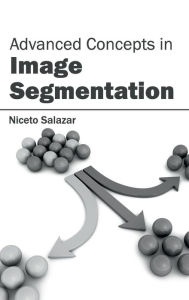 Advanced Concepts in Image Segmentation Niceto Salazar Editor
