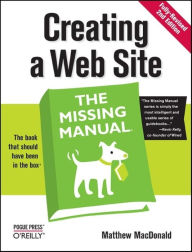 Creating a Web Site: The Missing Manual: The Missing Manual Matthew MacDonald Author