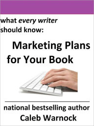Marketing Plans for Your Book Caleb Warnock Author