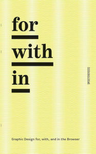 for/with/in: Graphic Design for, with, and in the Browser John Caserta Editor