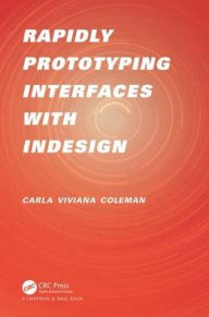 Rapidly Prototyping Interfaces with InDesign Carla Viviana Coleman Author